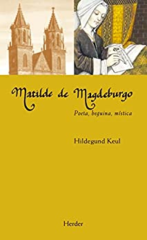 Matilde de Magdeburgo: Poeta, beguina, mística (Biografías espirituales nº 0)