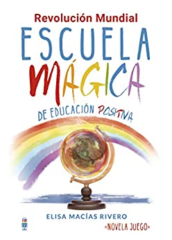 Escuela Mágica de Educación Positiva: Revolución Mundial