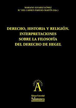 Derecho, historia y religión: interpretaciones sobre la filosofía del derecho de Hegel (Aquilafuente nº 194)