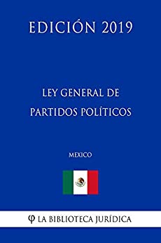 Ley General de Partidos Políticos (México) (Edición 2019)