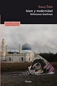 Islam y modernidad: Reflexiones blasfemas (Pensamiento Herder)