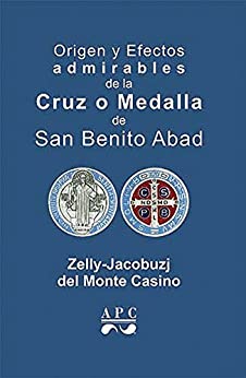 Origen y Efectos Admirables de la Cruz o Medalla de San Benito Abad