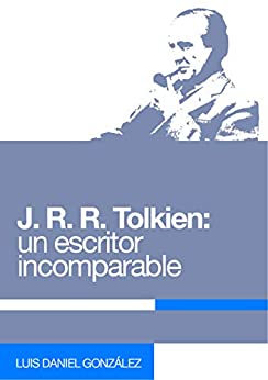 J. R. R. TOLKIEN: Un escritor incomparable: La conquista de un nuevo territorio para la épica
