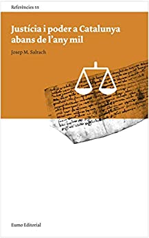 Justícia i poder a Catalunya abans de l'any mil (Referències) (Catalan Edition)