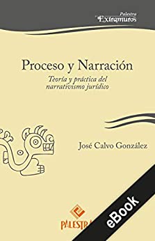 Proceso y Narración: Teoría y práctica del narrativismo jurídico (Palestra Extramuros nº 16)