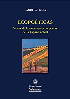Ecopoéticas: voces de la tierra en ocho poetas de la España actual (Et caetera nº 50)