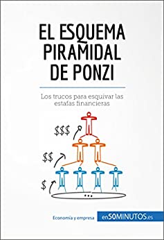 El esquema piramidal de Ponzi: Los trucos para esquivar las estafas financieras (Gestión y Marketing)