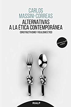 Alternativas a la ética contemporánea: Constructivismo y realismo ético (Pensamiento Actual nº 22)