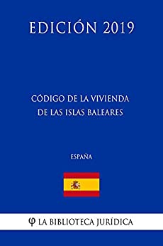 Código de la Vivienda de las Islas Baleares (España) (Edición 2019)