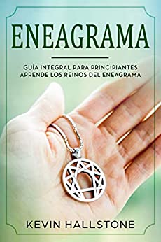 Eneagrama: Guía integral para principiantes aprende los reinos del eneagrama(Libro En Espanol/Enneagram Spanish Book Version)