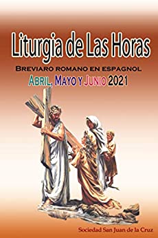 Liturgia de las Horas Breviario romano: en español, en orden, todos los días de abril, mayo y junio de 2021
