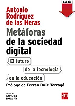 Metáforas de la sociedad digital: El futuro de la tecnología en la educación (Biblioteca Innovación Educativa nº 9)
