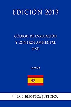Código de Evaluación y Control Ambiental (1/2) (España) (Edición 2019)