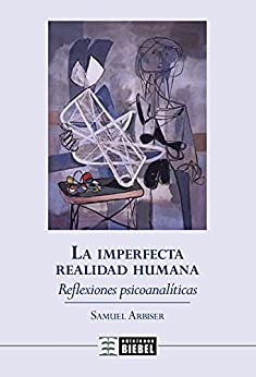 La imperfecta realidad humana: Reflexiones psicoanalíticas