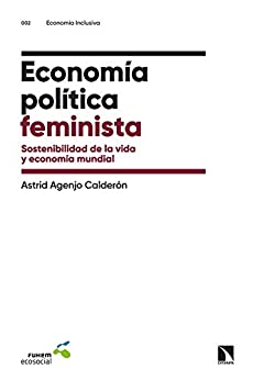 Economía política feminista: Sostenibilidad de la vida y economía mundial (Economía inclusiva nº 2)