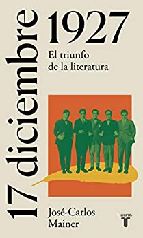17 de diciembre de 1927 (La España del siglo XX en siete días): El triunfo de la literatura