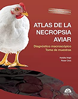 Atlas de la necropsia aviar: Edición actualizada. Diagnóstico macroscópico. Toma de muestras