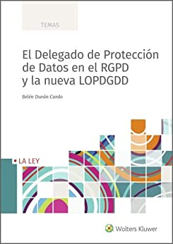 El Delegado de Protección de Datos en el RGPD y la Nueva LOPDGDD