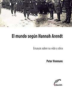 El mundo según Hannah Arendt. Ensayos sobre su vida y obra (Poliedros)