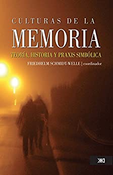 Culturas de la memoria: Teoría, historia y praxis simbólica
