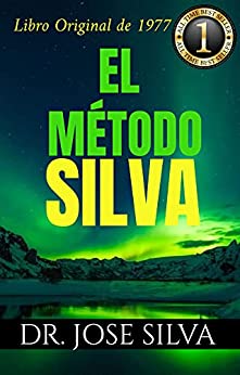 El Método Silva: (Spanish Edition)