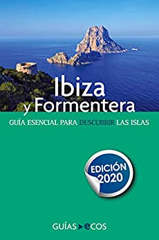Guía de Ibiza y Formentera: Edición 2020 (Mapa y recorridos)
