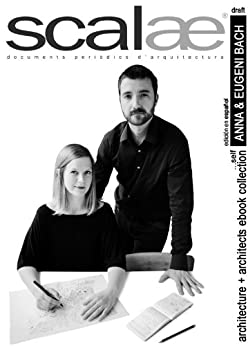Anna y Eugeni Bach, arquitectos ...por ellos mismos · scalae: conversación · matices · expresión (scalae architecture + architects ebook collection nº 4)
