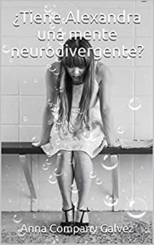 ¿Tiene Alexandra una mente neurodivergente?