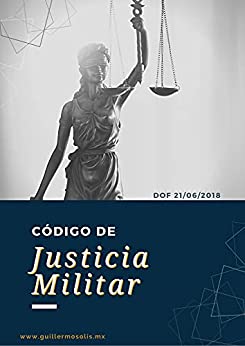 Código de Justicia Militar: DOF 21/06/2018