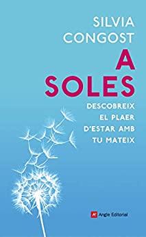 A soles: Descobreix el plaer d'estar amb tu mateix (Inspira Book 77) (Catalan Edition)
