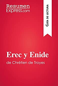 Erec y Enide de Chrétien de Troyes (Guía de lectura): Resumen y análisis completo