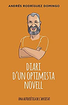 Diari d’un optimista novell: Una autocrítica de l’ansietat (Catalan Edition)