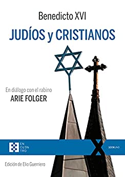 Judíos y cristianos: En diálogo con el rabino Arie Folger (100xUNO nº 62)