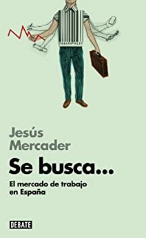 Se busca... (Libros para entender la crisis): El mercado de trabajo en España