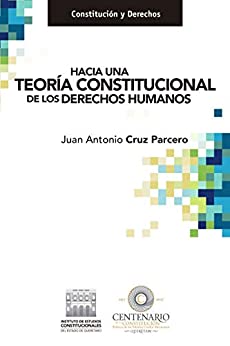 Hacia una teoría constitucional de los derechos humanos. (Constitución y Derechos)