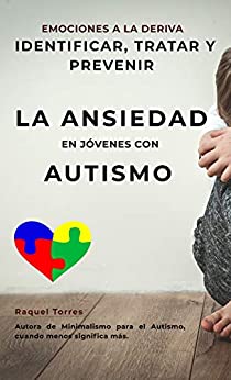 Emociones a la deriva: Identificar, prevenir y tratar la ansiedad en jóvenes con autismo