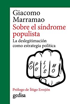 Sobre el síndrome populista: La deslegitimación como estrategia política (CLA-DE-MA / Filosofía nº 302687)