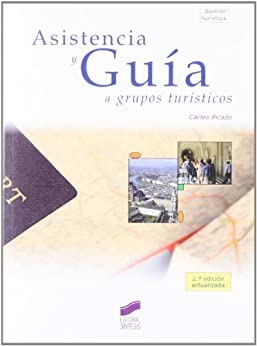 Asistencia y guía a grupos turísticos (2.ª edición actualizada) (Gestión turística nº 24)