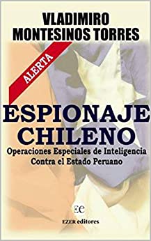 ESPIONAJE CHILENO: Operaciones Especiales de Inteligencia contra el Estado Peruano