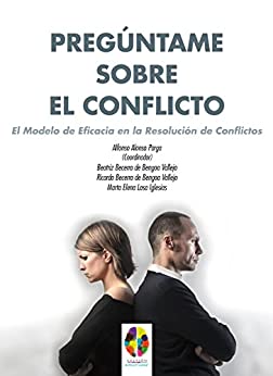 Pregúntame sobre el Conflicto: El Modelo de Eficacia en la Resolución de Conflictos (Gestión Emocional nº 8)