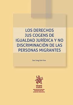 Derechos Jus Cogens de igualdad jurídica y no discriminación de las personas migrantes (Nuevas Tendencias del Derecho Mexicano)
