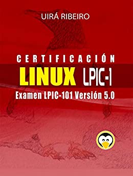 Certificación Linux Lpic 101: Guía para el examen LPIC-101 — Versión revisada y actualizada