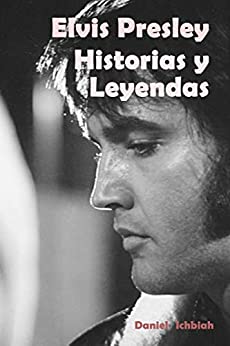 Elvis Presley: Historias y Leyendas: Biografía de Elvis Presley