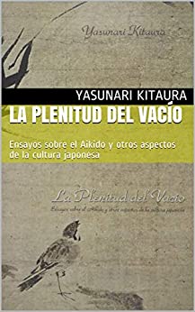 La Plenitud del Vacío: Ensayos sobre el Aikido y otros aspectos de la cultura japonesa