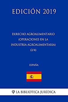 Derecho Agroalimentario (Operaciones en la Industria Agroalimentaria) (2/4) (España) (Edición 2019)