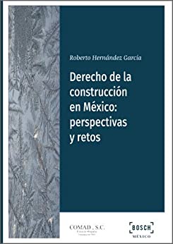 Derecho de la construcción en México: perspectivas y retos