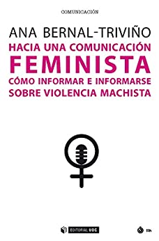 Hacia una comunicación feminista. Cómo informar e informarse sobre violencia machista (Manuales)