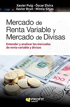 Mercado de renta variable y mercado de divisas: Las bolsas de valores: mercados de rentas variables y de divisas y las formas de analizarlo
