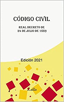 Código Civil: Real Decreto de 24 de julio de 1889