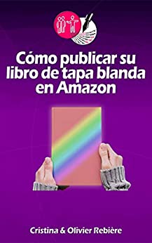 Cómo publicar su libro de tapa blanda en Amazon (Herramientas para autores nº 1)